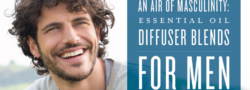 An Air of Masculinity: Essential Oil Diffuser Blends for Men