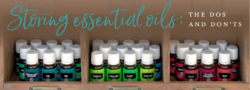 Storing Essential Oils: The Dos And Don’ts