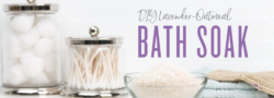 DIY Lavender-Oatmeal Bath Soak