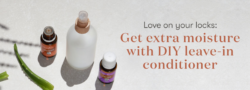Love Your Locks: Get Extra Moisture With DIY Leave-In Conditioner
