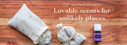 DIY Scented Sachets: Lovable Scents For Unlikely Places
