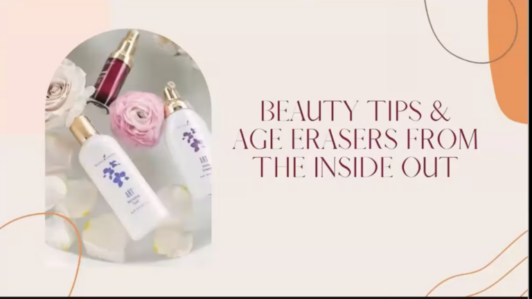 Beauty Tips & Age Erasers from the Inside Out