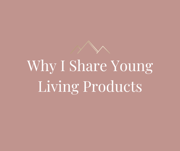 Why I Share Young Living Products