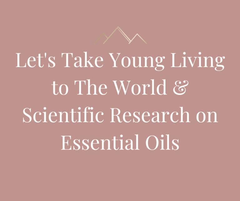 Let’s Take Young Living To the World & Scientific Research on Essential Oils