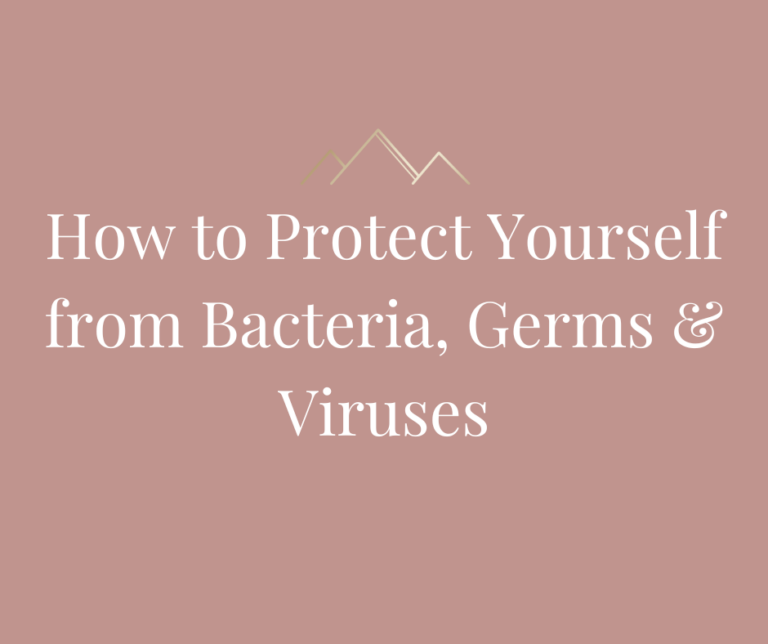 How to Protect Yourself from Bacteria, Germs & Viruses