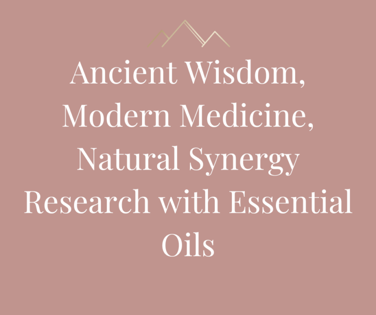 Ancient Wisdom, Modern Medicine, Natural Synergy Research with Essential Oils