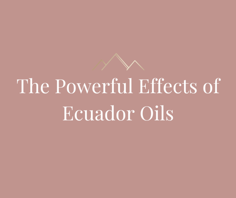 The Powerful Effect of Ecuador Oils