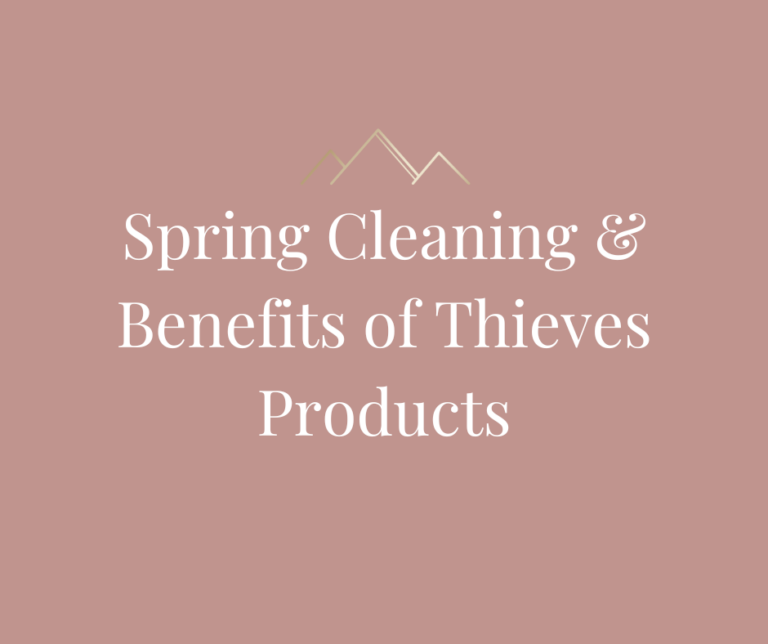 Spring Cleaning & Benefits of Thieves Products